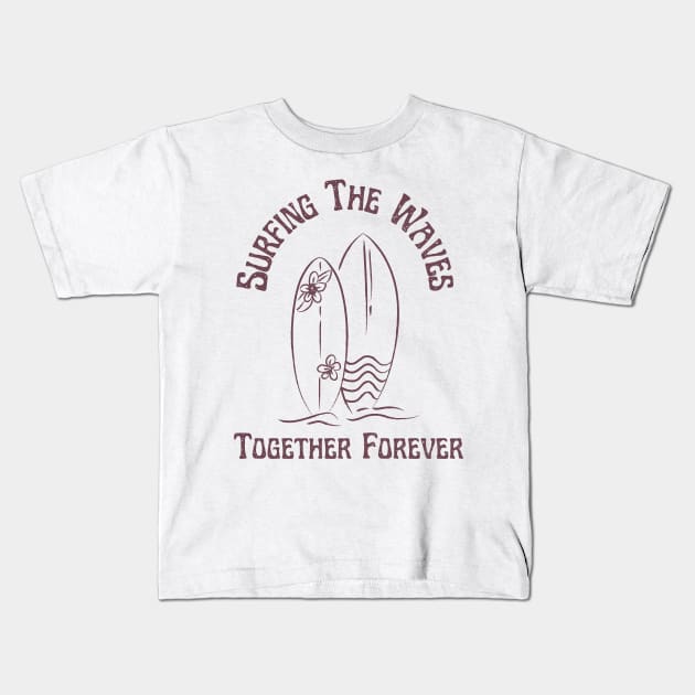 Surfing the waves Together Forever for Couples and Lovers of the Surf Kids T-Shirt by Joaddo